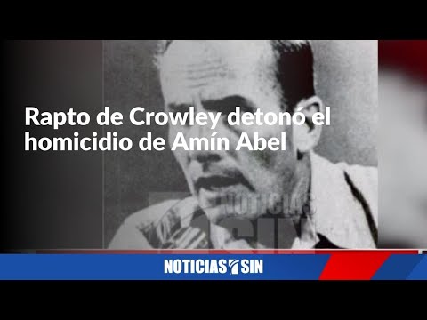 Rapto de Crowley detonó el homicidio de Amín Abel