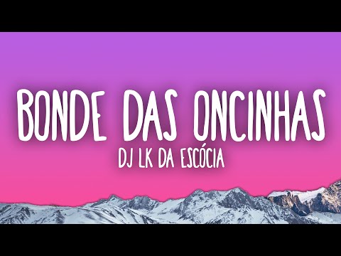 Dj LK da Escócia - Bonde das Oncinhas