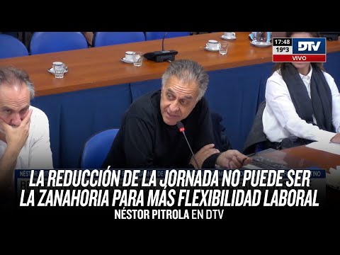 La reducción de la jornada no puede ser la zanahoria para más flexibilidad laboral // Pitrola DTV