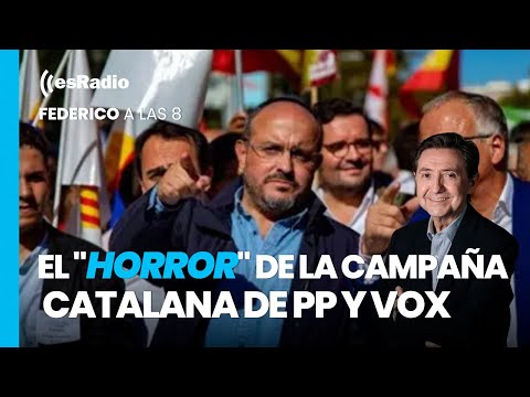 Federico a las 8: El horror de la campaña catalana de PP y Vox