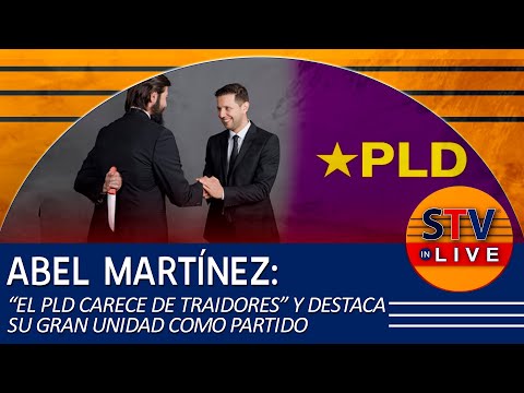 Abel Martínez: “El PLD carece de traidores” y destaca su gran unidad como partido