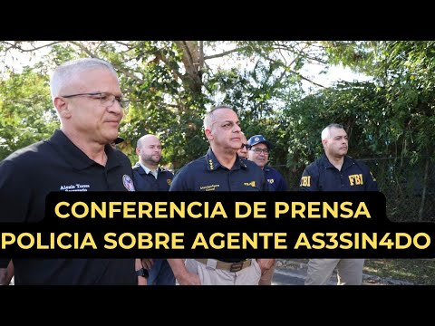 CONFERENCIA DE PRENSA DE LA POLICIA SOBRE AGENTE AS3SIN4DO