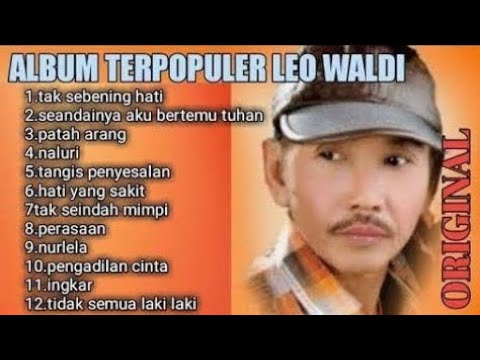Leo waldi full album tak sebening hati seandainyaakubertemutuhan patah arang naluri tangispenyesalan
