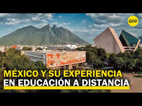 Tecnológico de Monterrey: “La pandemia trajo la necesidad de replantear la educación a distancia”