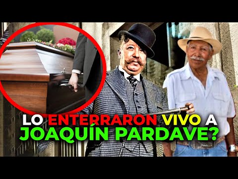 Fue enterrado vivo el actor JOAQUÍN PARDAVE?