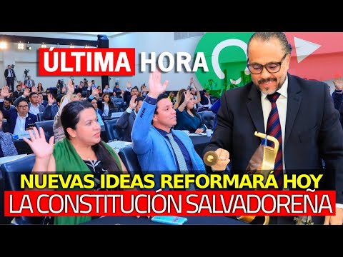 ¡Urgente! Hoy Habrá REFORMA CONSTITUCIONAL en la Asamblea Legislativa Salvadoreña