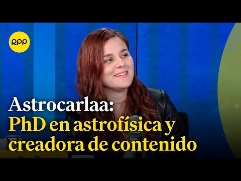 La creadora de contenido 'Astrocarlaa' comenta su experiencia como científica en Perú