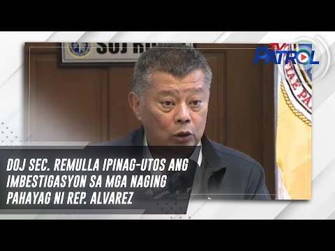 DOJ Sec. Remulla ipinag-utos ang imbestigasyon sa mga naging pahayag ni Rep. Alvarez | TV Patrol