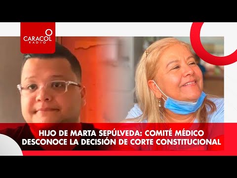 Hijo de Martha Sepúlveda: Comité médico desconoce decisión de Corte Constitucional | Caracol Radio