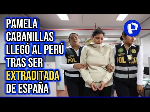 Pamela Cabanillas: “Mommy Yankee” llegó a Perú tras ser extraditada de España (3/2)