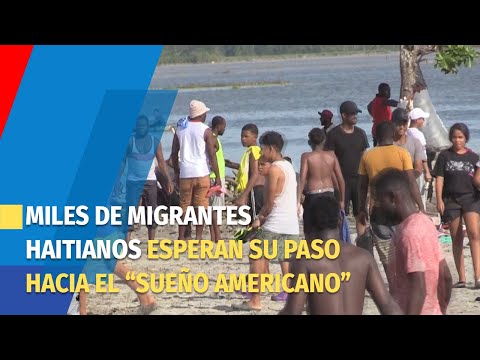 Migrantes haitianos esperan su paso hacia el sueño americano