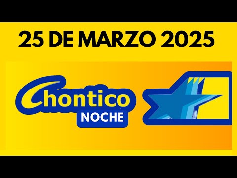 RESULTADO CHONTICO NOCHE del LUNES FESTIVO 25 de MARZO de 2024   (ULTIMO SORTEO)