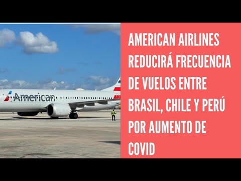 American Airlines reducirá su frecuencia de vuelos a Brasil, Chile y Perú por el aumento de  COVID