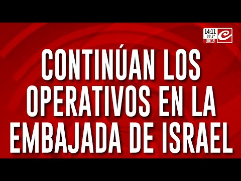 Continúan los operativos en la embajada de Israel
