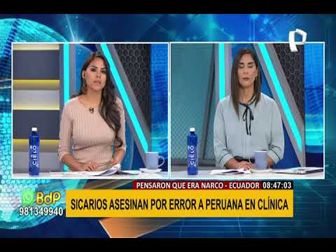 Sicarios acribillan a paciente peruana por error: buscaban a presunto narco alias Popeye