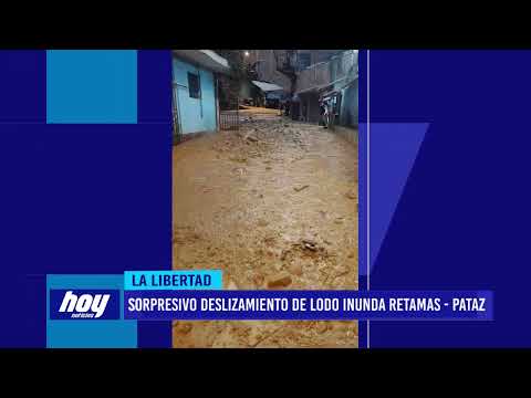 Sorpresivo deslizamiento de lodo inunda Retamas – Pataz