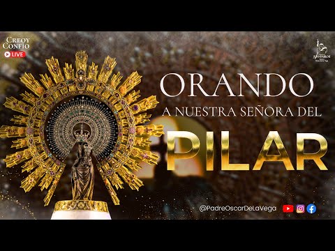 ORANDO A NUESTRA SEÑORA DEL PILAR I PadreOscarDeLaVega