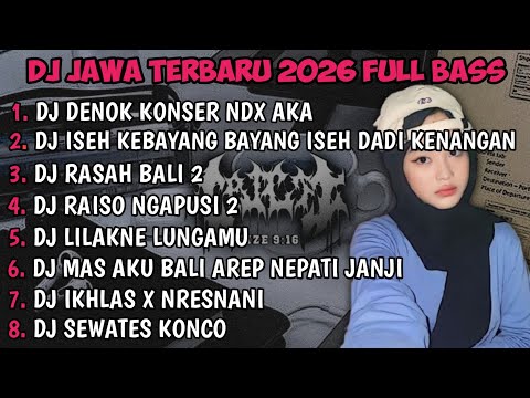 DJ JAWA FULL ALBUM | DJ BUNGAHKU TEMBUS TEKAN KAYANGAN DENOK KONSER NDX AKA TERBARU 2026 FULLBASS🎵