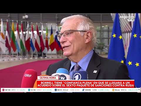 Borrell tiene “confianza plena” en que se llegará a un acuerdo sobre el sexto paquete de sanciones