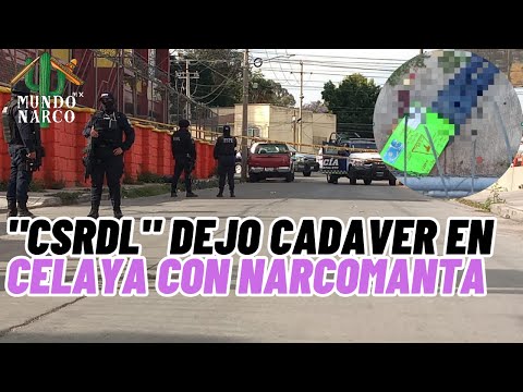 ATENCION EL CSRDL DEJO CADAVER EN CELAYA CON NARCOMANTA