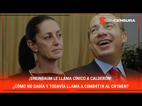 ¡#SHEINBAUM LE LLAMA CÍNICO A #CALDERON! ¿Cómo no sabía y todavía llama a c0mb4t1r al cr1m?n?