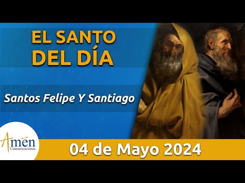 Santo de Hoy 4 de Mayo l Santos Felipe Y Santiago l Amén Comunicaciones