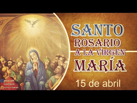 Rosario a Nuestra Madre María 15 DE ABRIL
