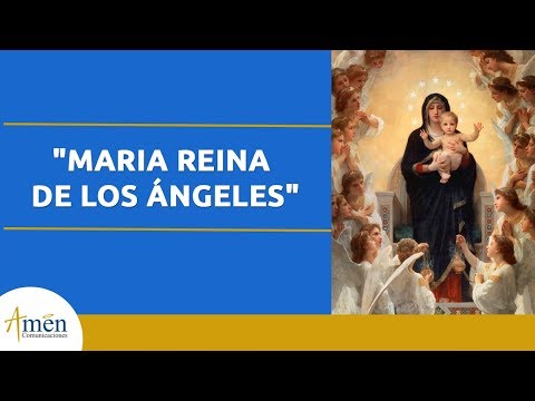 Oración María Reina de los Ángeles l Lunes 18 Mayo 2020 l Amen comunicaciones