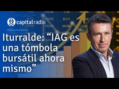 Iturralde: “IAG es una tómbola bursátil ahora mismo”
