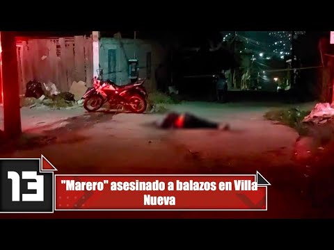 Marero asesinado a balazos en Villa Nueva