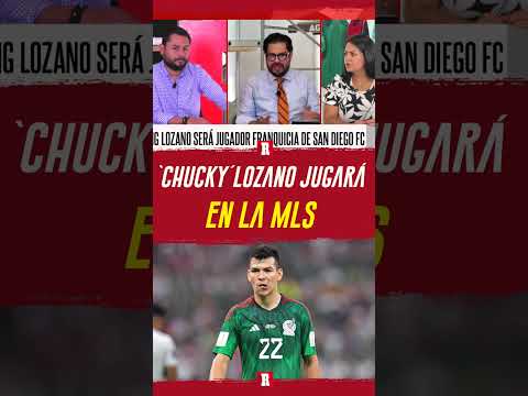 CHUCKY LOZANO jugará en la MLS con el San Diego FC #chuckylozano #miseleccionmx