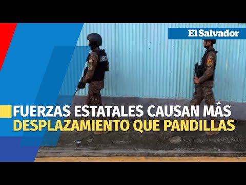Fuerzas estatales de El Salvador superan a pandillas en generación de desplazamiento forzado