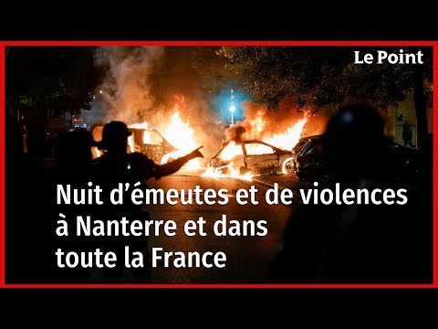 Mort de Nahel : nuit d'émeutes et de violences à Nanterre et dans toute la France