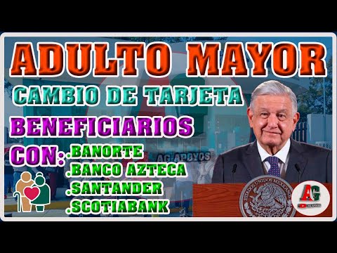 OJO ADULTOS MAYORES IMPORTANTE Cambio de TARJETAS  Banorte Banco Azteca Santander Scotiabank Afirme