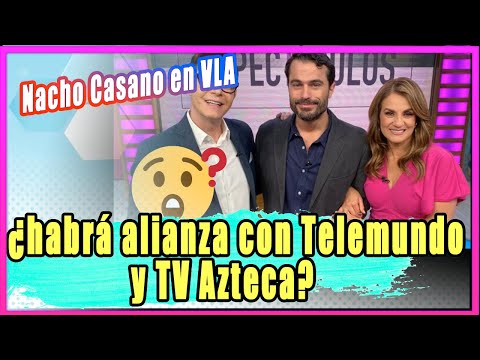 Nacho Casano en Venga la Alegría, ¿habrá alianza con Telemundo y TV Azteca?