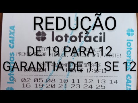 LOTOFACIL REDUÇAO DE 19 PARA 12 GARANTIA DE 11 SE 12