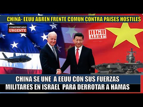 China se une a EEUU con sus fuerzas militares para que ISRAEL derrote a Hamas