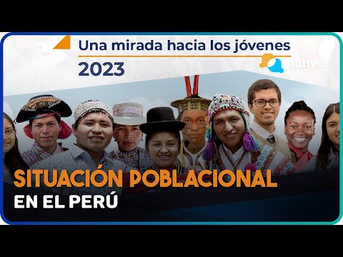 Situación poblacional en el Perú | Evaluamos el informe INEI 2023