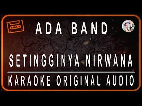 ADA BAND - SETINGGINYA NIRWANA - KARAOKE ORIGINAL AUDIO