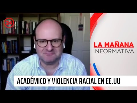 Académico y violencia racial en EE.UU: Hay un discurso político que ha legitimado el odio