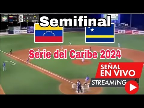 En Vivo: Venezuela vs. Curazao, semifinal Serie del Caribe 2024