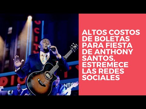 Altos costos de boletas para fiesta de Anthony Santos, estremece las redes sociales