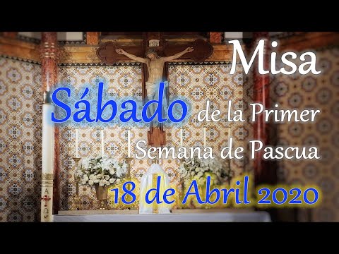 Misa Sábado 18 Abril 2020