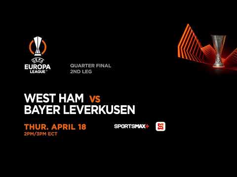 Watch the UEFA Europa League | WEST HAM  v BAYER LEVERKUSEN | Thur. April.18 | on SportsMax+ and App