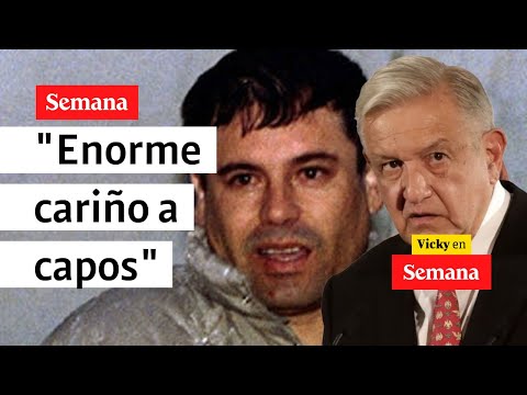 Ya quisiera yo que AMLO me tratara con el respeto que trata al 'Chapo' Guzmán | Vicky en Semana