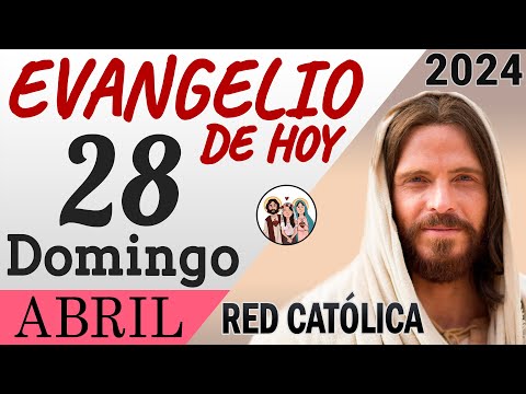 Evangelio de Hoy Domingo 28 de Abril de 2024 | REFLEXIÓN | Red Catolica