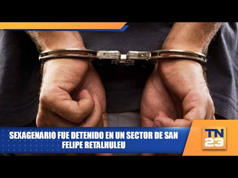 Sexagenario fue detenido en un sector de San Felipe Retalhuleu