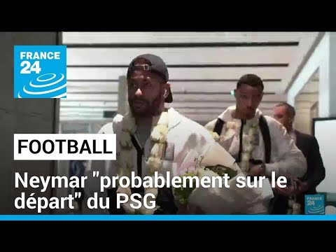 Football : Neymar probablement sur le départ du PSG • FRANCE 24