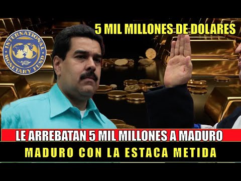 Maduro FURIOSO le arrebatan 5 mil millones de dolares