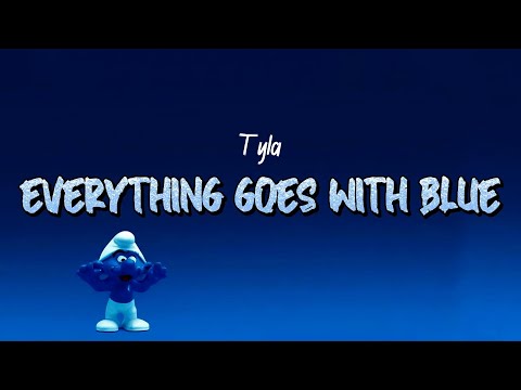 Tyla – Everything Goes With Blue (Lyrics)